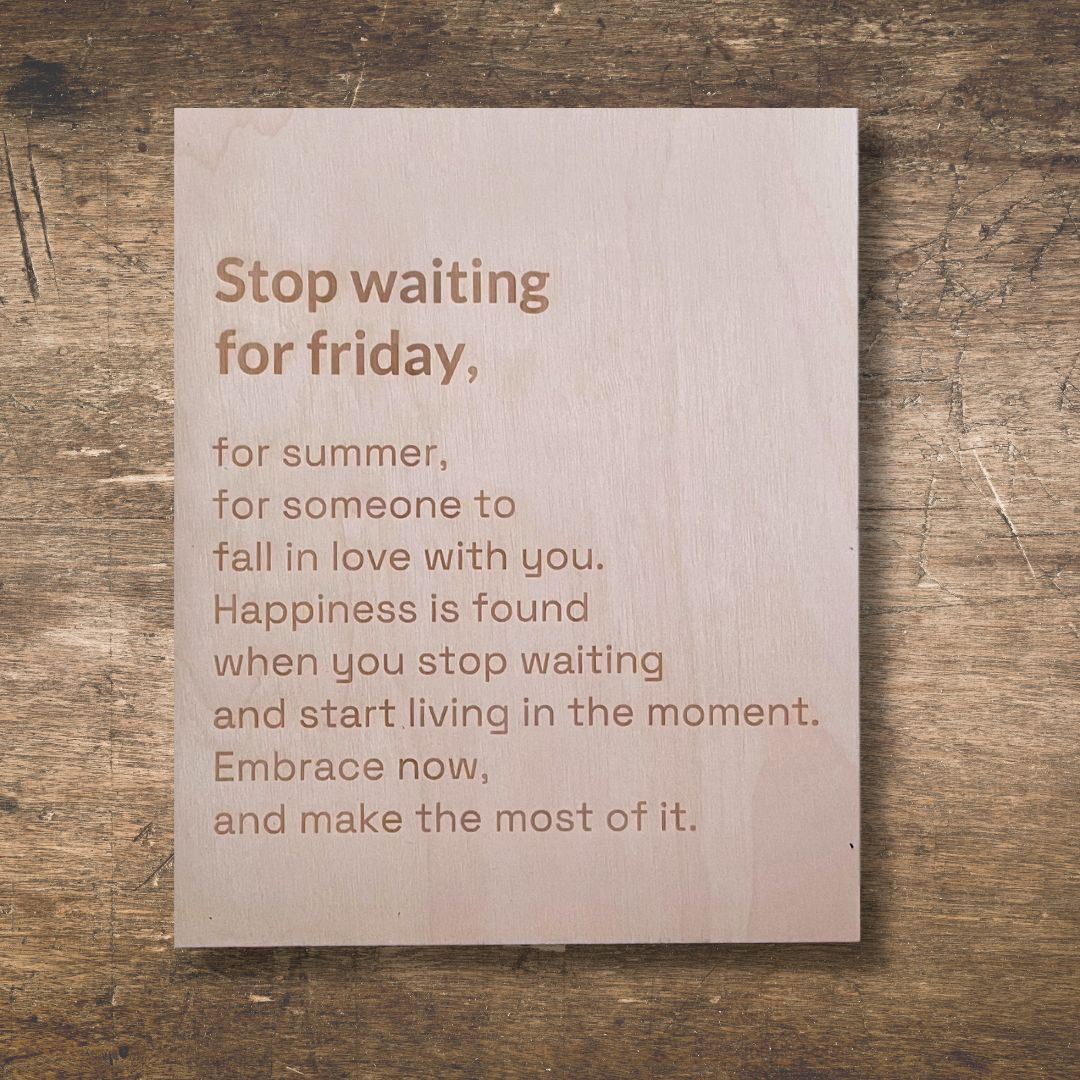 Stop waiting for friday -taulu